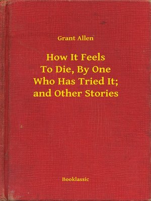 cover image of How It Feels to Die, by One Who Has Tried It; and Other Stories